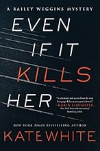 Even If It Kills Her: A Bailey Weggins Mystery