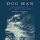 Dog Man: An Uncommon Life on a Faraway Mountain by 