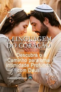 Livro A Linguagem do Coração: Descubra o Caminho para uma Intimidade Profunda com Deus