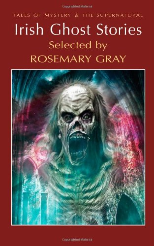 Irish Ghost Stories (Tales of Mystery & the Supernatural)