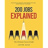 200 Jobs Explained: The Ultimate Career Guide. Discover the career of your dreams with 200 career profiles to explore