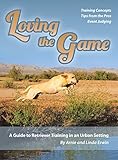 Loving the Game: A Guide to Retriever Training in an Urban Setting by 