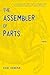 The Assembler of Parts: A Novel