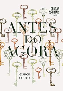 Livro Antes do Agora: (Contar & Criar Livro 1)