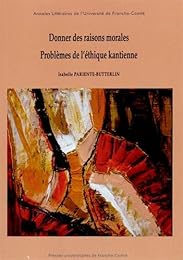 Donner des raisons morales, problèmes de l'éthique kantienne