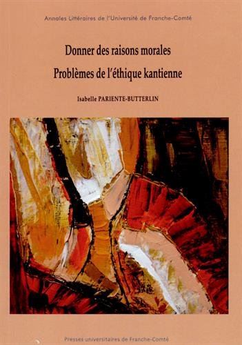 Donner des raisons morales, problèmes de l'éthique kantienne