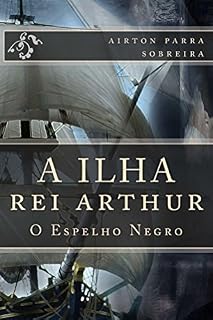 Livro A Ilha: Rei Arthur- O Espelho Negro