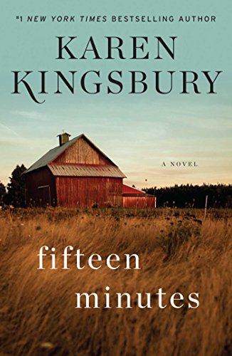 Fifteen Minutes: A Novel by Karen Kingsbury