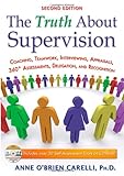 The Truth about Supervision : Coaching, Teamwork, Interviewing, Appraisals, 360° Assessments, Delegation, and Recognition, Carelli, Anne O'Brien, 0398079595