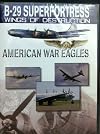 American War Eagles: B-29 Superfortress - Wings of Destruction