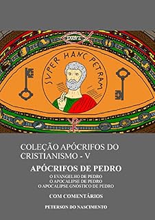 Livro Apócrifos de Pedro (Coleção Apócrifos do Cristianismo Livro 5)