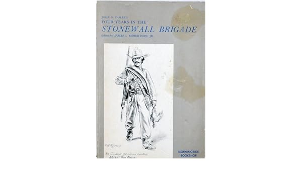 Four Years In The Stonewall Brigade John O Casler Jr - 