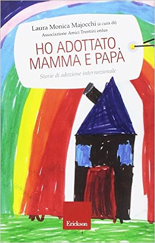 Ho Adottato Mamma E Papa Storie Di Adozione Internazionale Amazon It Majocchi Laura Monica Libri