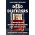Dead Distillers: A History of the Upstarts and Outlaws Who Made American Spirits