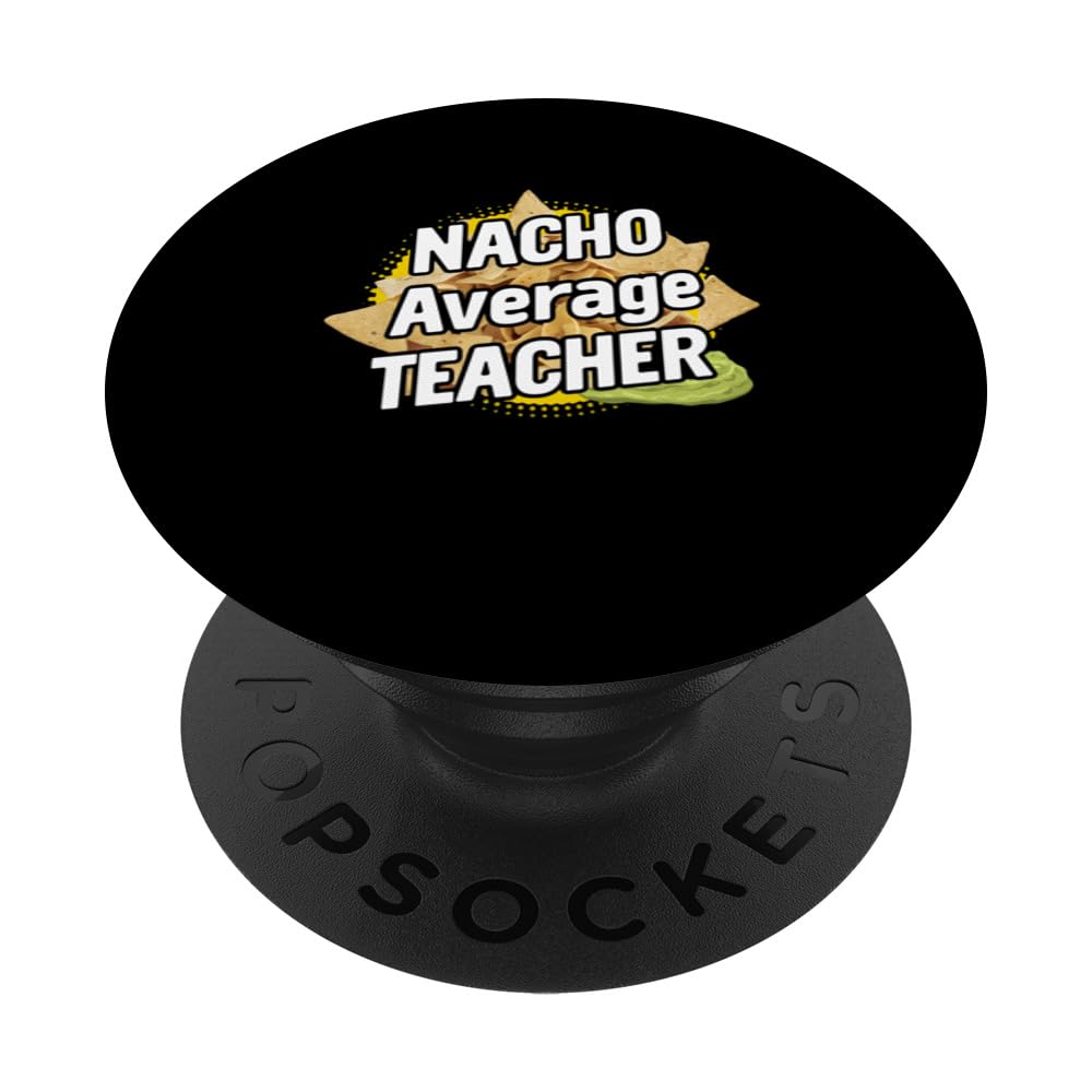 Nacho Average Teacher Funny Pun Design PopSockets Swappable PopGrip