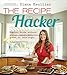 The Recipe Hacker: Comfort Foods without Soy, Dairy, Cane Sugar, Gluten, and Grain [Paperback] Diana Keuilian [Paperback] Diana Keuilian [Paperback] Diana Keuilian [Paperback] Diana Keuilian [Paperback] Diana Keuilian [Paperback] Diana Keuilian [Paperback] Diana Keuilian [Paperback] Diana Keuilian [Paperback] Diana Keuilian [Paperback] Diana Keuilian [Paperback] Diana Keuilian