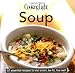 Soup: 57 Essential Recipes to Eat Smart, Be Fit, Live Well (Cooking Light) by Heather Averett