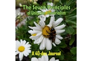 The Seven Principles of Unitarian Universalism: A 40-day Journal