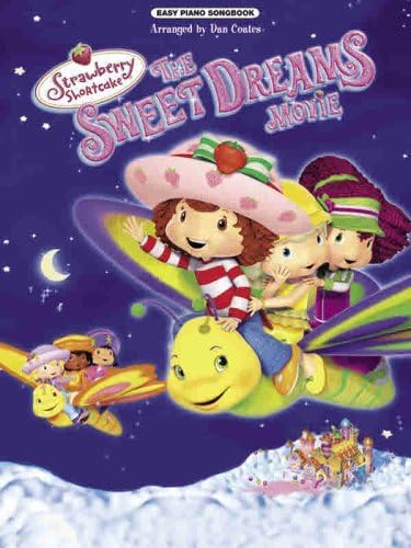 Strawberry Shortcake- The Sweet Dreams Movie (Easy Piano Songbook) (Strawberry Shortcake (Alfred Publishing)) Kindle Edition