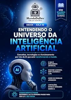 Livro Entendendo o Universo da Inteligência Artificial (Inteligência Artificial na Prática: Chatbots, Copilotos e Agentes para Aumentar sua Produtividade Livro 2)