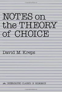 Kreps Notes On The Theory Of Choice