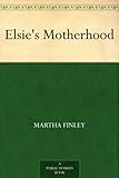 Front cover for the book Elsie's Motherhood by Martha Finley