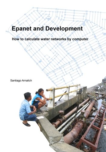 Epanet and Development. How to calculate water networks by computerBy Santiago Arnalich Epanet and Development. How to calculate water networks by computerBy Santiago Arnalich