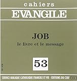 Cahiers Evangile numéro 53: Job Le livre et le message by 