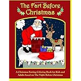 The Fart Before Christmas: A Christmas Farting Coloring Book for Kids and Adults based on The Night Before Christmas