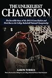 The Unlikeliest Champion: The Incredible Story of the 2011 UConn Huskies and Their Run to the College Basketball National Championship