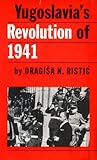 Yugoslavia's Revolution Of 1941, Ristic, Dragisa N., 0271731125