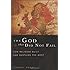 The God That Did Not Fail: How Religion Built and Sustains the West