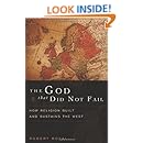 The God That Did Not Fail: How Religion Built and Sustains the West