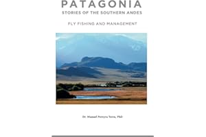 PATAGONIA: STORIES OF THE SOUTHERN ANDES: FLY FISHING AND MANAGEMENT