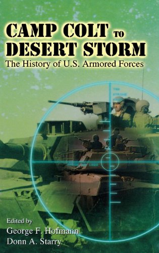 Camp Colt to Desert Storm: The History of U.S. Armored Forces by 