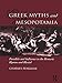 Greek Myths and Mesopotamia: Parallels and Influence in the Homeric Hymns and Hesiod by Charles Penglase