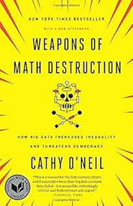 Weapons of Math Destruction: How Big Data Increases Inequality and Threatens Democracy book cover