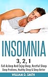 INSOMNIA: 3, 2, 1 - Fall Asleep And Enjoy Deep, Restful Sleep - Sleep Problems, Healthy Sleep & Slee by William D. Smith