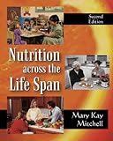 Nutrition Across the Life Span, Mitchell, Mary Kay, 1577666046