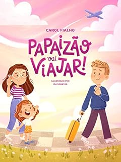 Livro Papaizão vai viajar!: Navegando ansiedade de separação com as crianças.
