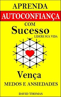 Livro Aprenda Autoconfiança com Sucesso Lidere sua Vida: Vença Medos e Ansiedades