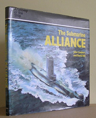The Submarine Alliance (Anatomy of the Ship), by John Lambert, David Hill The Submarine Alliance (Anatomy of the Ship), by John Lambert, David Hill