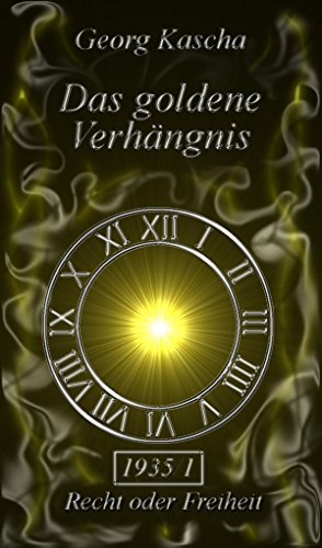 Das goldene Verhängnis: Recht oder Freiheit (German Edition)