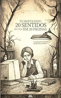 Livro TE MOSTRANDO 20 SENTIDOS DA VIDA EM 20 PÁGINAS: 20 SENTIDOS DA VIDA