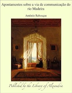 Livro Apontamentos sobre a via de communicação do rio Madeira