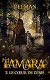 TAMARA : Le Coeur de l'Eris Tome 2 (French Edition) by Delman, Lydie Wallon