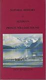 Natural History of Alaska's Prince William Sound and How to Enjoy It, Mickelson, Peter G., 0317938665