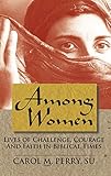 Among Women: Lives of Challenge, Courage and Faith in Biblical Times