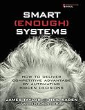 Smart Enough Systems: How to Deliver Competitive Advantage by Automating Hidden Decisions cover