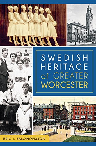 Swedish Heritage of Greater Worcester (American Heritage) by Eric J. Salomonsson